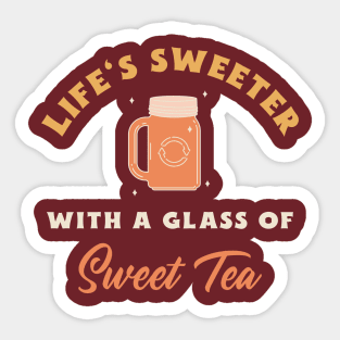 Life's Sweeter with a glass of Sweet Tea Sticker